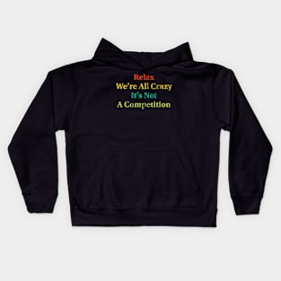 Relax We’re All Crazy Kids Hoodie